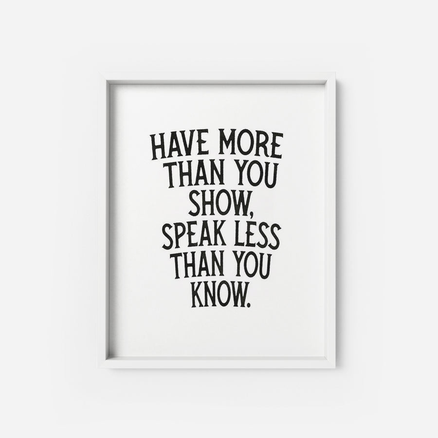 Have more than you show - THE PRINTABLE CONCEPT - Printable art posterDigital Download - 