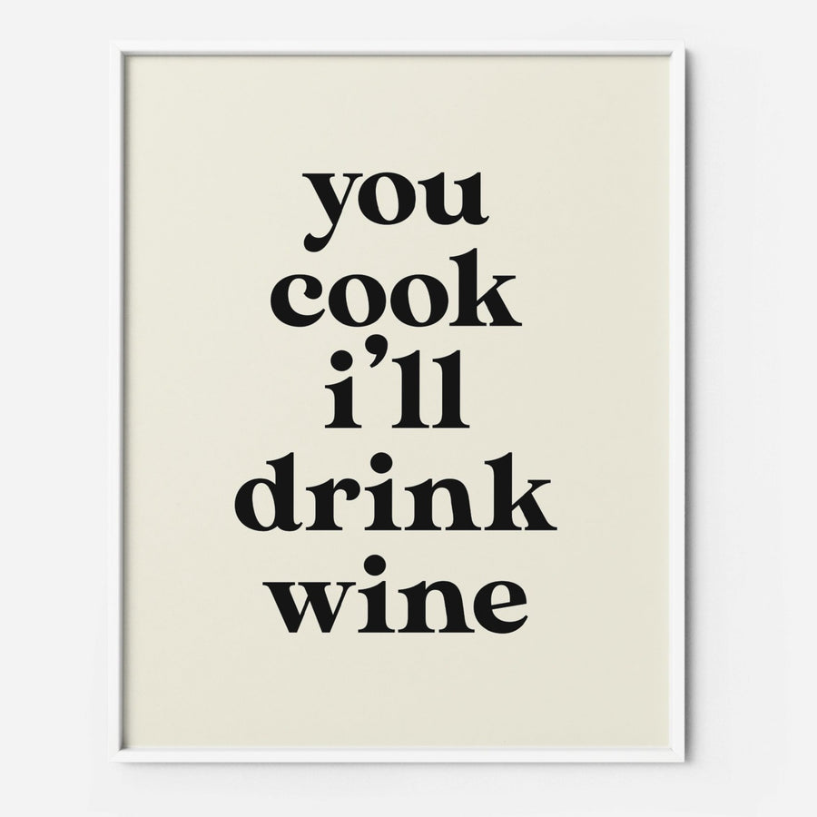 you cook i'll drink wine wall art print