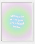Always do what you are afraid to do aesthetics printable gradient